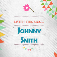 Johnny Smith - Listen This Music