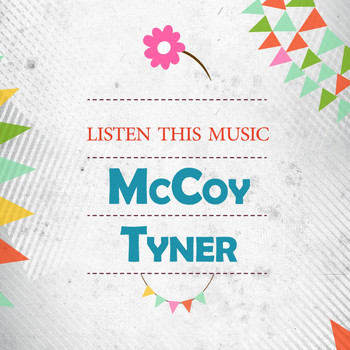 McCoy Tyner - Listen This Music