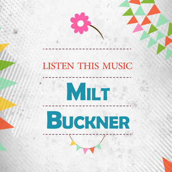 Milt Buckner - Listen This Music