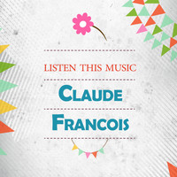 Claude François - Listen This Music