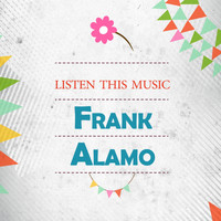 Frank Alamo - Listen This Music