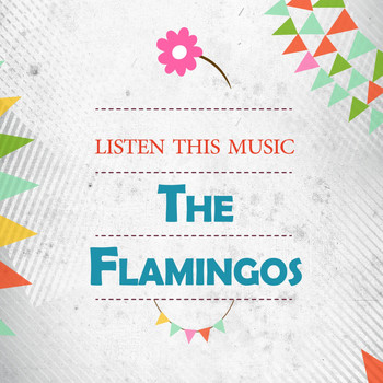 The Flamingos - Listen This Music