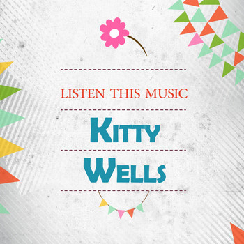 Kitty Wells - Listen This Music