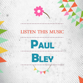 Paul Bley - Listen This Music