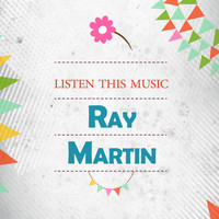 Ray Martin - Listen This Music