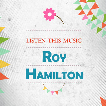 Roy Hamilton - Listen This Music