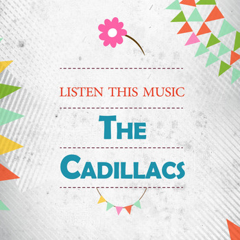 The Cadillacs - Listen This Music