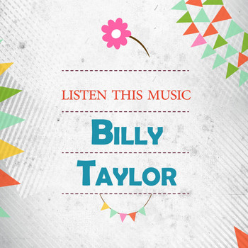Billy Taylor - Listen This Music