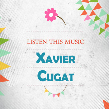 Xavier Cugat - Listen This Music