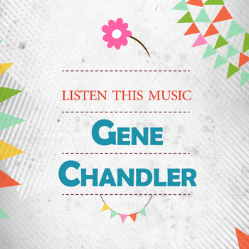 Gene Chandler - Listen This Music