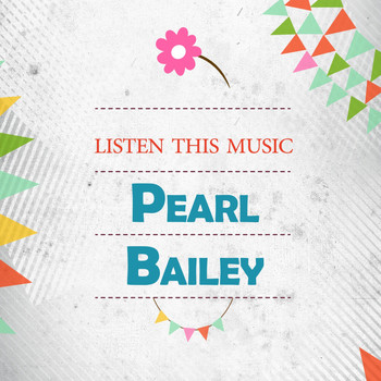 Pearl Bailey - Listen This Music