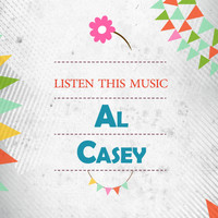 Al Casey - Listen This Music