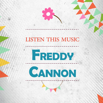 Freddy Cannon - Listen This Music