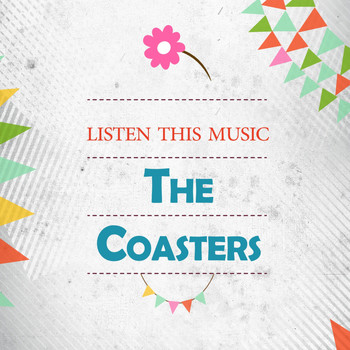 The Coasters - Listen This Music
