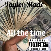 Taylor Made - All the time (Explicit)