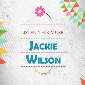 Jackie Wilson - Listen This Music