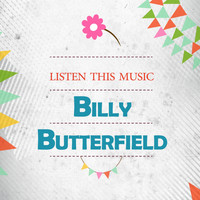 Billy Butterfield - Listen This Music