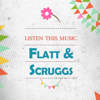Flatt & Scruggs - Listen This Music
