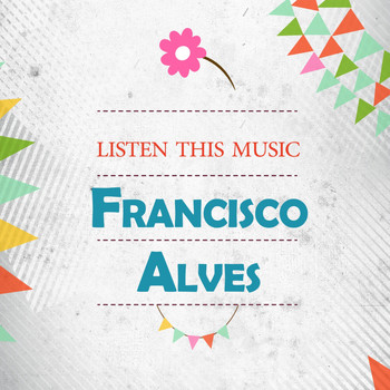 Francisco Alves - Listen This Music