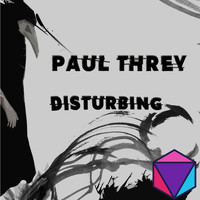 Paul Threy - Disturbing