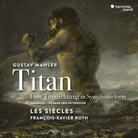 Les Siècles and François-Xavier Roth - Mahler: Symphony No. 1 in D Major "Titan" (Hamburg-Weimar 1893-94 Version) (Live)