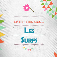 Les Surfs - Listen This Music