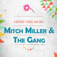 Mitch Miller & The Gang - Listen This Music