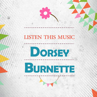 Dorsey Burnette - Listen This Music