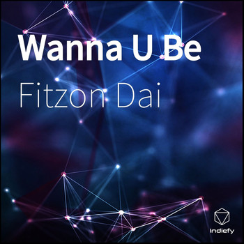 Fitzon Dai - Wanna U Be