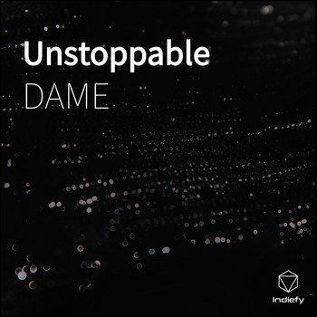 Dame - Unstoppable
