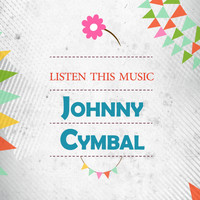 Johnny Cymbal - Listen This Music