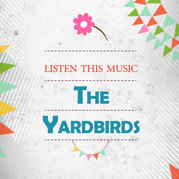 The Yardbirds - Listen This Music