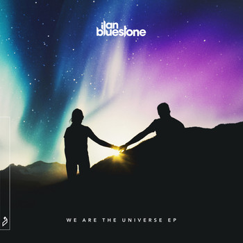 Ilan Bluestone - We Are The Universe