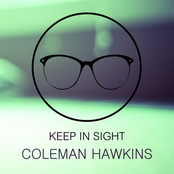 Coleman Hawkins - Keep In Sight