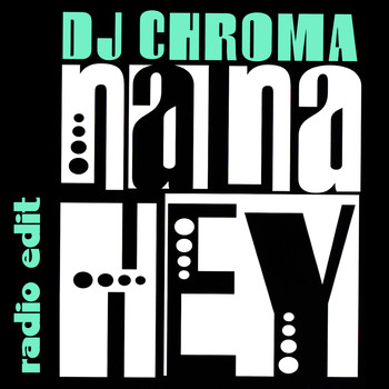 Dj Chroma - Na Na Hey (Radio Edit)
