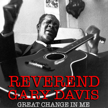 Reverend Gary Davis - Great Change In Me