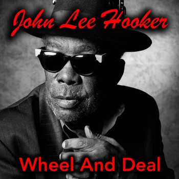 John Lee Hooker - Wheel And Deal