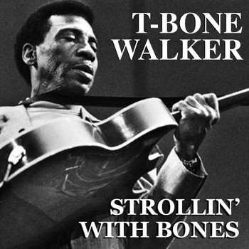 T-Bone Walker - Strollin' With Bones