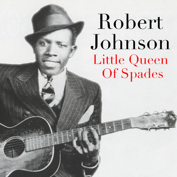 Robert Johnson - Little Queen Of Spades
