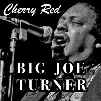 Big Joe Turner - Cherry Red