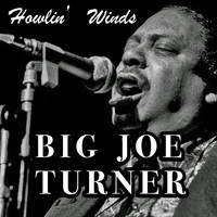 Big Joe Turner - Howlin' Winds