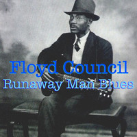 Floyd Council - Runaway Man Blues