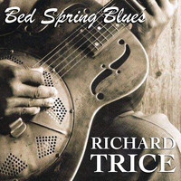 Richard Trice - Bed Spring Blues