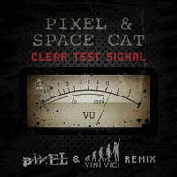 Pixel and Space Cat - Clear Test Signal (Pixel & Vini Vici Remix)