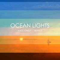 Beffect and Matt Tondut - Ocean Lights