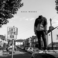 Nasa Woods - Can't Stop Me Now (Explicit)
