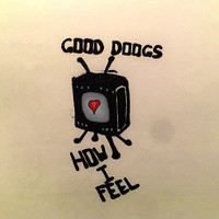 Good Doogs - How I Feel (Explicit)