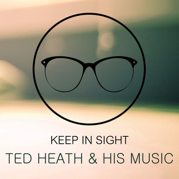 Ted Heath & His Music - Keep In Sight