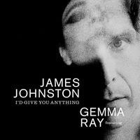 James Johnston - I'd Give You Anything (feat. Gemma Ray)