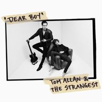 Tom Allan & The Strangest - Dear Boy